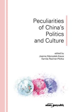 Peculiarities of China's Politics and Culture - (red.) Joanna Marszałek - Kawa, Kamila Rezmer - Płotka