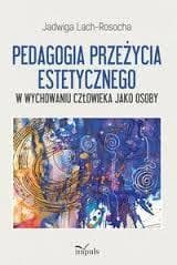 Pedagogia przeżycia estetycznego - Jadwiga Lach- Rosocha