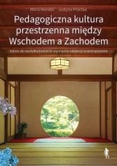 Pedagogiczna kultura przestrzenna między Wschodem -  Mendel Maria, Justyna Pilarska