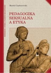 Pedagogika seksualna a etyka - Czachorowski Marek