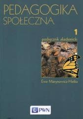 Pedagogika społeczna T.1 Podręcznik akademicki - Marynowicz-Hetka Ewa