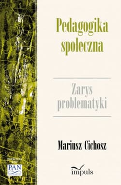 Pedagogika społeczna Zarys problematyki - Cichosz Mariusz