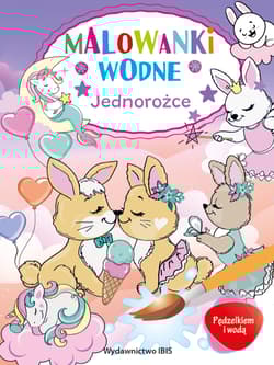 Pędzelkiem i wodą. Malowanki wodne. Jednorożce - Opracowanie Zbiorowe