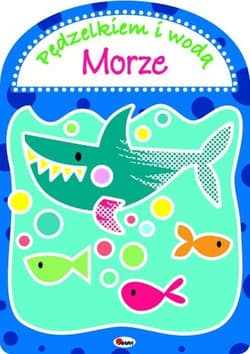 Pędzielkiem i wodą Morze - Kwiecińska Mirosława, Anna Gensler