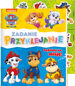 Pędzimy na misję! Psi Patrol. Zadanie Przyklejanie - Praca zbiorowa, Opracowanie Zbiorowe
