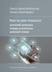 Peer-to-peer insurance. Przesłanki powstania... - Bednarczyk Teresa Hanna, Tomasz Pasierbowicz