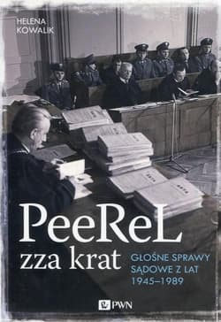 PeeReL zza krat Głośne sprawy sądowe z lat 1945-1989 - Helena Kowalik