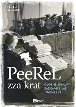PeeReL zza krat Głośne sprawy sądowe z lat 1945-1989 - Helena Kowalik