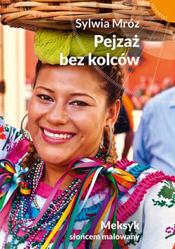 Pejzaż bez kolców. Meksyk słońcem malowany_plik - ebook - Sylwia Mróz