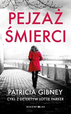 Pejzaż śmierci. Detektyw Lottie Parker. Tom 5 - Patricia Gibney