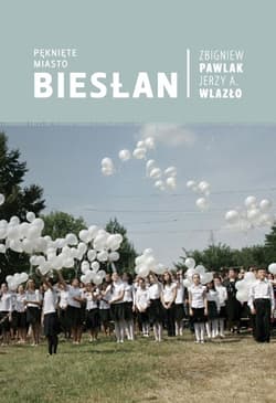Pęknięte miasto. Biesłan - Zbigniew Pawlak, Jerzy Wlazło