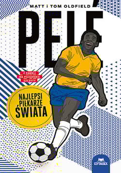 Pelé. Najlepsi piłkarze świata - Oldfield Matt, Oldfield Tom