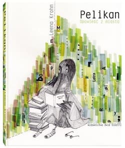 Pelikan. Opowieść z miasta - Leena Krohn