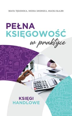 Pełna księgowość w praktyce Księgi handlowe - Tęgowska Beata, Blajer Maciej