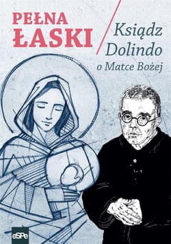 Pełna łaski Ksiądz Dolindo o Matce Bożej - Krzysztof Nowakowski