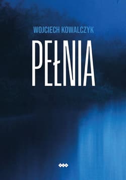 Pełnia - Wojciech Kowalczyk
