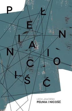 Pełnia i nicość - Lech Jaworski