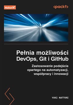 Pełnia możliwości DevOps, Git i GitHub. Zastosowanie podejścia opartego na automatyzacji, współpracy i innowacji - Yuki Hattori
