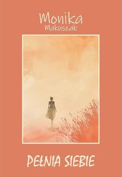 Pełnia siebie - Monika Makuszak