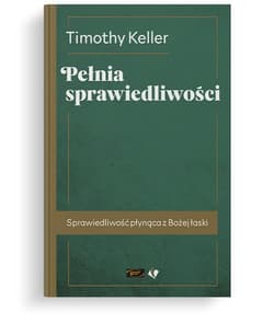 Pełnia sprawiedliwości - Keller Timothy