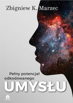 Pełny potencjał odkodowanego umysłu + CD - Marzec Zbigniew K.