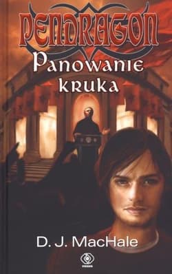 Pendragon. Panowanie kruka - D. J. MacHale
