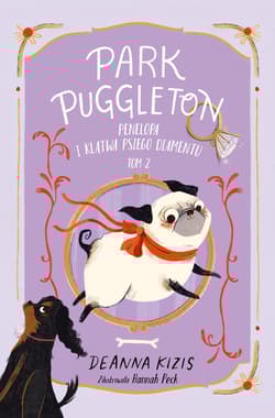 Penelopa i klątwa Psiego Diamentu. Park Puggleton. Tom 2 - Deanna Kizis