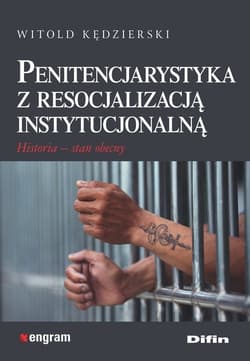 Penitencjarystyka z resocjalizacją instytucjonalną Historia, stan obecny - Witold Kędzierski