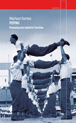 Pepiki Dramatyczne stulecie Czechów - Mariusz  Surosz