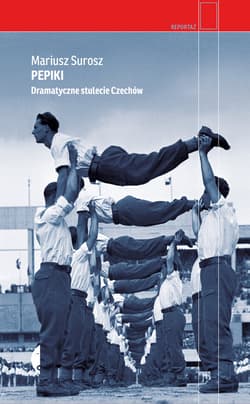 Pepiki Dramatyczne stulecie Czechów - Mariusz  Surosz