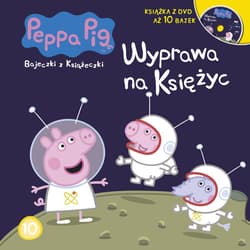 Peppa Pig Bajeczki z Książeczki Tom 10 Wyprawa na Księżyc - Opracowanie Zbiorowe