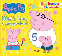 Peppa Pig Bajkowa biblioteczka Wielki bieg z przygodami