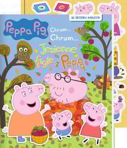 Peppa Pig. Chrum... Chrum… Jesienne figle z Peppą - Praca zbiorowa