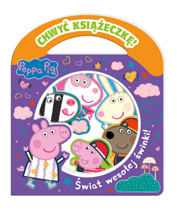 Peppa Pig. Chwyć Książeczkę. Świat wesołej świnki! - Opracowanie Zbiorowe