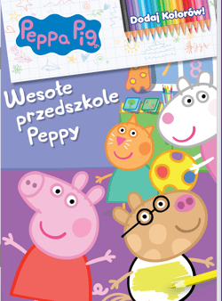 Peppa Pig. Dodaj kolorów 9. Wesołe przedszkole Peppy - Praca zbiorowa