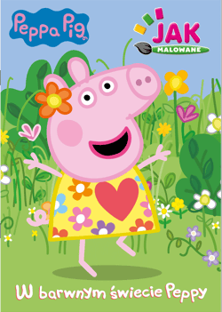 Peppa Pig. Jak malowane cz. 1 W barwnym świecie Peppy