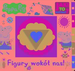 Peppa Pig Jaki to kształt Figury wokół nas - Opracowanie Zbiorowe