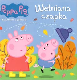 Peppa Pig. Książeczki z półeczki. Wełniana czapka Peppa Pig. Książeczki z półeczki. Wełniana czapka - Praca zbiorowa