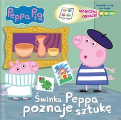 Peppa Pig Magiczne obrazki Świnka Peppa poznaje sztukę
