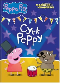 Peppa Pig Magiczne opowieści Cyrk Peppy - Opracowanie Zbiorowe