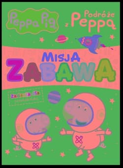 Peppa Pig Misja zabawa Podróże z Peppą - Opracowanie Zbiorowe