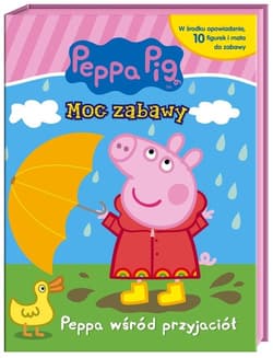 Peppa Pig Moc zabawy Peppa wśród przyjaciół - Opracowanie Zbiorowe
