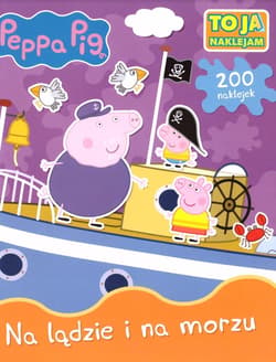 Peppa Pig Na lądzie i na morzu - Praca zbiorowa