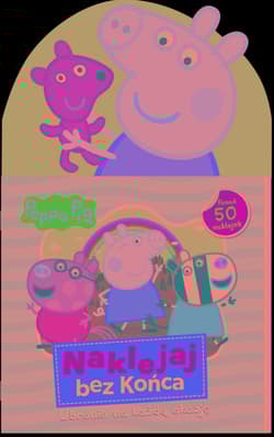 Peppa Pig Naklejaj bez końca Część 2 Ubrania na każdą okazję - Opracowanie Zbiorowe