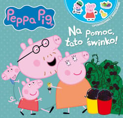 Peppa Pig Opowiadania z naklejkami Na pomoc, tato świnko!