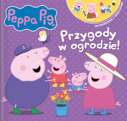 Peppa Pig. Opowiadania z naklejkami. Przygody w ogrodzie