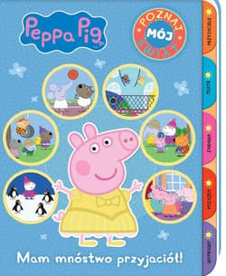 Peppa Pig Poznaj mój świat Mam mnóstwo przyjaciół!