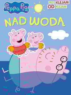 Peppa Pig Przyklejam Odklejam Nad wodą - Opracowanie Zbiorowe