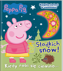 Peppa Pig Słodkich snów! Kiedy robi się ciemno - Opracowanie Zbiorowe