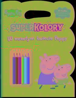 Peppa Pig Superkolory cz. 4 W wesołym świecie Peppy - Opracowanie Zbiorowe